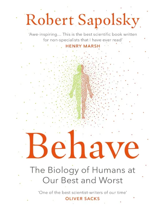 Behave: The bestselling exploration of why humans behave as they do [Paperback] Sapolsky, Robert M Paperback – 1 January 2018