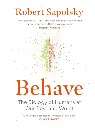 Behave: The bestselling exploration of why humans behave as they do [Paperback] Sapolsky, Robert M Paperback – 1 January 2018