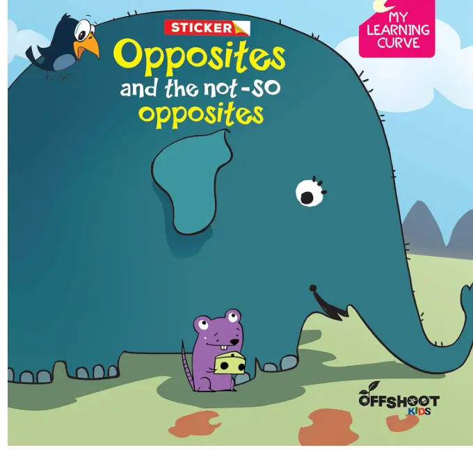 Opposites And The Not-So Opposites (My Learning Curve), Learning Book For Kids Ages 3 to 5 Paperback – Picture Book, 1 January 2017