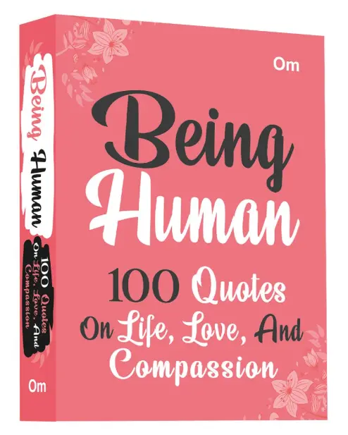 Being Human: 100 Quotes on Life, Love and Compassion - Human Connection | Wisdom on Life | Mindfulness | Self-Discovery Hardcover – 4 February 2025