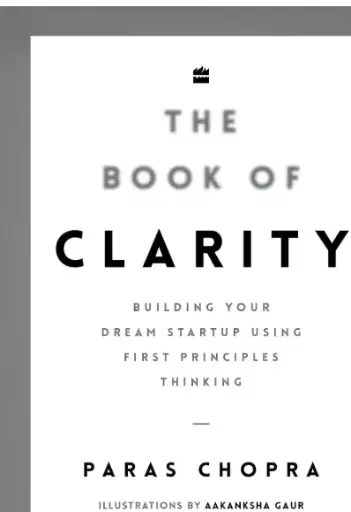 The Book of Clarity : Building Your Dream Start-Up Using First Principles Thinking Hardcover – 30 April 2025