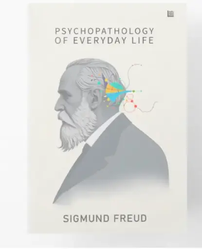 Psychopathology of Everyday Life by Sigmund Freud [Premium Paperback] Introduction to Psychology | Discover the Power of Subconscious Mind | Human Psychology Books | Author of Interpretation of Dreams Paperback – 24 January 2025