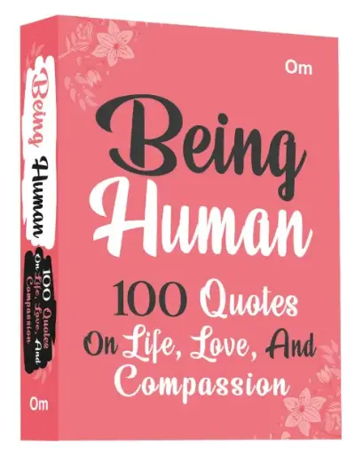 Being Human: 100 Quotes on Life, Love and Compassion - Human Connection | Wisdom on Life | Mindfulness | Self-Discovery Hardcover – 4 February 2025